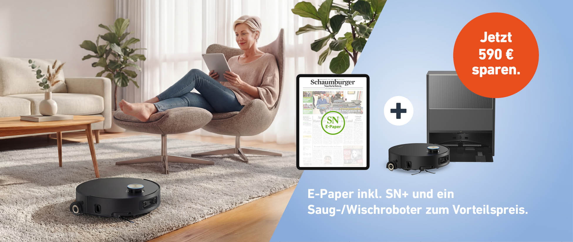 E-Paper inkl. SN+ und ein Saug-/Wischroboter zum Vorteilspreis. Jetzt 590 € sparen.